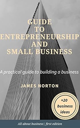 Essential Insights: A Comprehensive Review of GUIDE TO ENTREPRENEURSHIP AND SMALL BUSINESS – A Practical Guide to Building a Business from Amazon