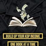 Unlock Your Earning Potential: A Comprehensive Review of ‘How To Make Money Writing Nonfiction Books: Build Up Your Kindle Income One Book At A Time’