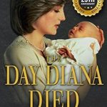 Unforgettable Insights: A Deep Dive into ‘The Day Diana Died: 25th Anniversary’ – A Must-Read for Royal History Enthusiasts