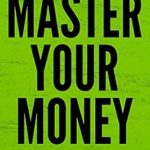 Unlock Financial Success: A Comprehensive Review of ‘Master Your Money: A Simple Guide to Developing Your Financial IQ’ Unlock Financial Success: A Comprehensive Review of ‘Master Your Money: A Simple Guide to Developing Your Financial IQ’