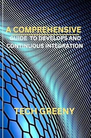 Unlock Your Development Potential: A Comprehensive Guide to DevOps and Continuous Integration (Essential Technology & Programmer’s Toolbox Book 21) – In-Depth Review