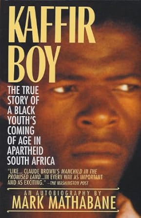 An Unforgettable Journey Through Adversity: Kaffir Boy: The True Story of a Black Youth’s Coming of Age in Apartheid South Africa