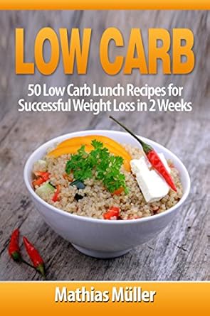 Discover the Secrets to Quick Weight Loss: A Review of ‘Low Carb Recipes: 50 Low Carb Lunch Recipes for Successful Weight Loss in 2 Weeks’