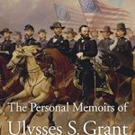 An Insightful Journey Through History: The Personal Memoirs of Ulysses S. Grant: The Complete Annotated Edition Review