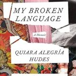 An Unforgettable Journey of Self-Discovery: My Broken Language: A Memoir