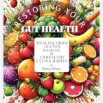 Unlock Vitality: A Comprehensive Review of RESTORING YOUR GUT HEALTH: HEALING FROM GLUTEN DAMAGE AND UNHEALTHY EATING HABITS
