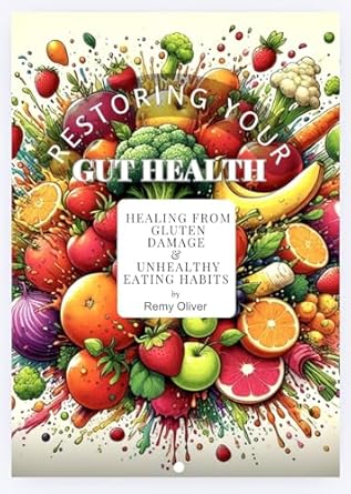 Unlock Vitality: A Comprehensive Review of RESTORING YOUR GUT HEALTH: HEALING FROM GLUTEN DAMAGE AND UNHEALTHY EATING HABITS