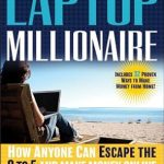Transform Your Life: A Comprehensive Review of The Laptop Millionaire: How Anyone Can Escape the 9 to 5 and Make Money Online from Amazon