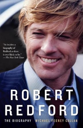 An Unforgettable Journey Through Stardom: Robert Redford: The Biography