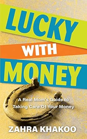Discover Financial Freedom: A Comprehensive Review of ‘Lucky With Money: A Real Mom’s Guide to Taking Care of Your Money’