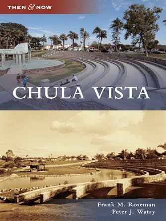 Discover the Transformation of a City: A Compelling Review of Chula Vista (Then and Now)
