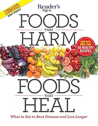 Discover the Secrets to a Healthier Life: A Comprehensive Review of ‘Foods that Harm, Foods that Heal: What to Eat to Beat Disease and Live Longer (Reader’s Digest Healthy)’