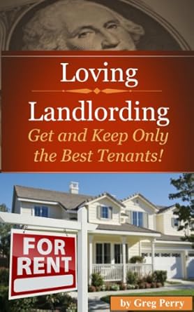 Unlocking Success: A Comprehensive Review of ‘Loving Landlording: How to Get the Best Tenants and Make the Most Money Letting Others Buy Real Estate for You’