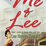 An Unforgettable Journey Through History: A Deep Dive into ‘Me & Lee: How I Came to Know, Love and Lose Lee Harvey Oswald’