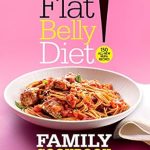 Discover Delicious Healthy Meals with Our Review of the Flat Belly Diet! Family Cookbook: Lose Belly Fat and Help Your Family Eat Healthier Discover Delicious Healthy Meals with Our Review of the Flat Belly Diet! Family Cookbook: Lose Belly Fat and Help Your Family Eat Healthier