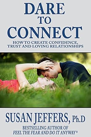 Transform Your Relationships: A Compelling Review of *Dare to Connect: How to Create Confidence, Trust and Loving Relationships*