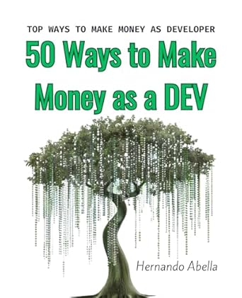 Unlock Your Earning Potential: A Comprehensive Review of ’50 Ways to Make Money as a Dev: Top Ways to Make Money as a Developer’