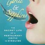 Unmasking Culinary Secrets: A Captivating Review of *Garlic and Sapphires: The Secret Life of a Restaurant Critic in Disguise*