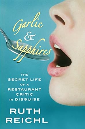 Unmasking Culinary Secrets: A Captivating Review of *Garlic and Sapphires: The Secret Life of a Restaurant Critic in Disguise*