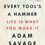 Transform Your Creative Journey: A Must-Read Review of ‘Every Tool’s a Hammer: Life Is What You Make It’ Transform Your Creative Journey: A Must-Read Review of ‘Every Tool’s a Hammer: Life Is What You Make It’