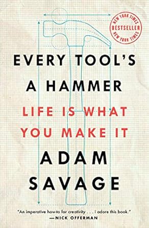 Transform Your Creative Journey: A Must-Read Review of ‘Every Tool’s a Hammer: Life Is What You Make It’