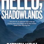 Must-Read Exploration of the Dark Underbelly: Hello, Shadowlands: Inside the Meth Fiefdoms, Rebel Hideouts and Bomb-Scarred Party Towns of Southeast Asia