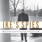 Uncover the Secrets of Cold War Espionage in ‘Ike’s Spies: Eisenhower and the Espionage Establishment’