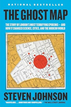 An Eye-Opening Exploration: The Ghost Map: The Story of London’s Most Terrifying Epidemic–and How It Changed Science, Cities, and the Modern World An Eye-Opening Exploration: The Ghost Map: The Story of London’s Most Terrifying Epidemic–and How It Changed Science, Cities, and the Modern World