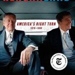 An In-Depth Review of Reaganland: America’s Right Turn 1976-1980 – Uncovering the Shift in American Politics
