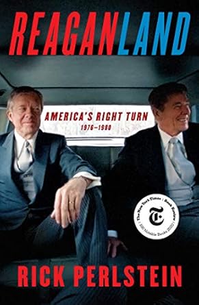 An In-Depth Review of Reaganland: America’s Right Turn 1976-1980 – Uncovering the Shift in American Politics