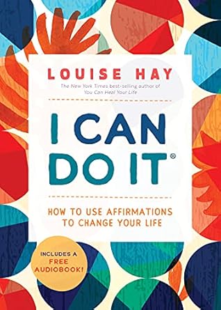 Transform Your Life: A Comprehensive Review of ‘I Can Do It: How to Use Affirmations to Change Your Life’