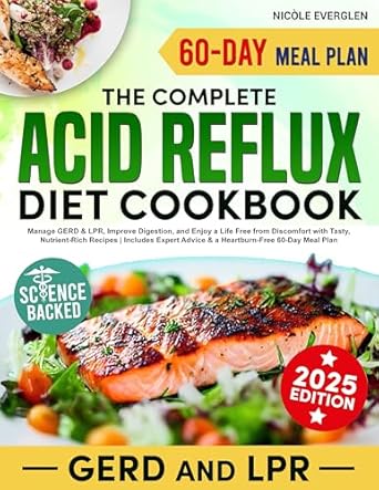 Discover Relief with This Must-Have Guide: Acid Reflux Diet Cookbook: Manage GERD & LPR, Improve Digestion, and Enjoy a Life Free from Discomfort with Tasty, Nutrient-Rich Recipes | Includes Expert Advice & a Heartburn-Free 60-Day Meal Plan