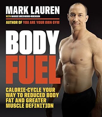 Unlock Your Fitness Potential: A Comprehensive Review of ‘Body Fuel: Calorie Cycle Your Way to Reduced Body Fat and Greater Muscle Definition’