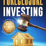 Unlock the Secrets to Wealth: A Comprehensive Review of ‘Foreclosure Investing – Step-by-Step Beginners Guide to Profiting from Real Estate Foreclosures: How to Make Money with Foreclosure Short Sales and Foreclosure Home Investments’