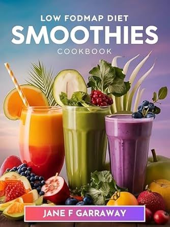 Transform Your Gut Health: A Review of The Low-FODMAP Diet Smoothies Cookbook – Simple Gut-Friendly Smoothie Recipes To Help Soothe IBS and Improve Digestive Wellness