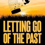 Transform Your Mindset: A Comprehensive Review of ‘Letting Go of the Past: How to Overcome Overthinking and Anxiety to Find Forgiveness’