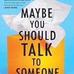 An Eye-Opening Journey Through Therapy: Maybe You Should Talk to Someone: A Therapist, HER Therapist, and Our Lives Revealed