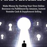 Unlock Your Earning Potential: A Comprehensive Review of ‘Product Selling Masterclass: Make Money by Starting Your Own Online Business via Fulfillment by Amazon, Instant YouTube Cash & Supplement Selling (3 in 1)’ Unlock Your Earning Potential: A Comprehensive Review of ‘Product Selling Masterclass: Make Money by Starting Your Own Online Business via Fulfillment by Amazon, Instant YouTube Cash & Supplement Selling (3 in 1)’