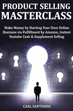 Unlock Your Earning Potential: A Comprehensive Review of ‘Product Selling Masterclass: Make Money by Starting Your Own Online Business via Fulfillment by Amazon, Instant YouTube Cash & Supplement Selling (3 in 1)’