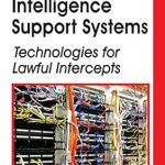 Unlocking Insights: A Comprehensive Review of ‘Intelligence Support Systems: Technologies for Lawful Intercepts’ Unlocking Insights: A Comprehensive Review of ‘Intelligence Support Systems: Technologies for Lawful Intercepts’