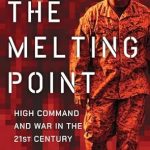 Unveiling Strategic Insights: A Review of The Melting Point: High Command and War in the 21st Century