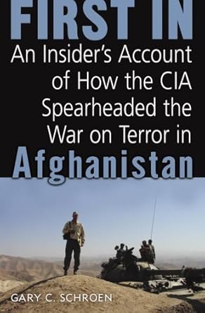 An Unforgettable Inside Look: Review of ‘First In: How Seven CIA Officers Opened the War on Terror in Afghanistan’