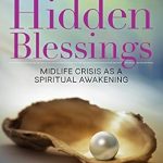 Discover the Transformative Power of Self-Discovery: A Review of Hidden Blessings: Midlife Crisis As a Spiritual Awakening Discover the Transformative Power of Self-Discovery: A Review of Hidden Blessings: Midlife Crisis As a Spiritual Awakening