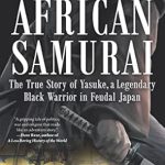 Discover the Untold Bravery in Our Review of African Samurai: The True Story of Yasuke, a Legendary Black Warrior in Feudal Japan