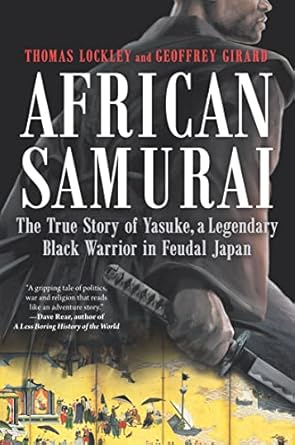 Discover the Untold Bravery in Our Review of African Samurai: The True Story of Yasuke, a Legendary Black Warrior in Feudal Japan