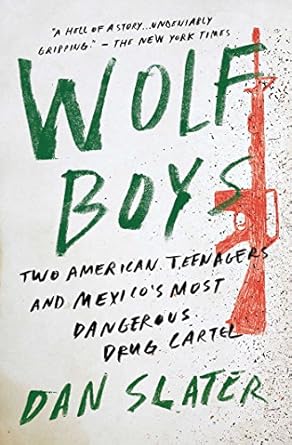 Unforgettable Journey into the Dark Underbelly of Crime: A Review of *Wolf Boys: Two American Teenagers and Mexico’s Most Dangerous Drug Cartel*