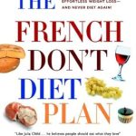 Discover the Secret to Effortless Weight Management: A Review of The French Don’t Diet Plan: 10 Simple Steps to Stay Thin for Life Discover the Secret to Effortless Weight Management: A Review of The French Don’t Diet Plan: 10 Simple Steps to Stay Thin for Life