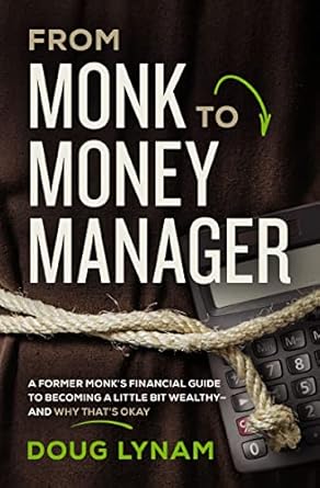 Transform Your Finances: A Review of ‘From Monk to Money Manager: A Former Monk’s Financial Guide to Becoming a Little Bit Wealthy—and Why That’s Okay’