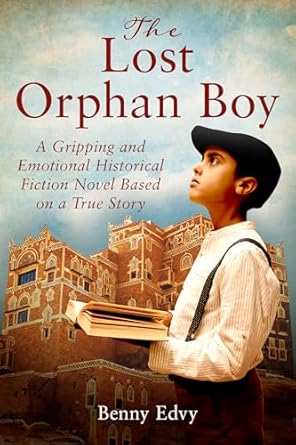 An Unforgettable Journey of Resilience: The Lost Orphan Boy – A Gripping and Emotional Historical Fiction Novel Based on a True Story