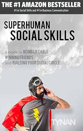Unlock Your Potential: A Must-Read Review of ‘Superhuman Social Skills: A Guide to Being Likeable, Winning Friends, and Building Your Social Circle’